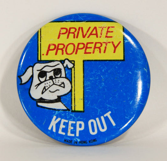 Private Property Keep Out Dog Warning Humorous Vintage Pinback Button Made In Hong Kong L012594